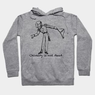 Chivalry is not dead Hoodie